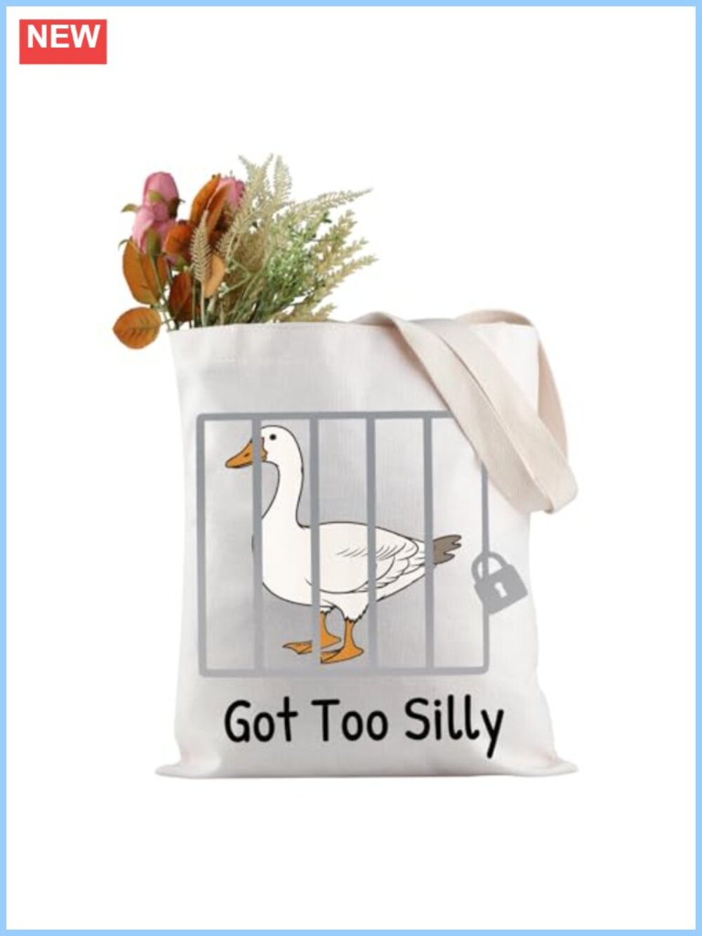 Funny Got Too Silly Goose Tote Bag Reusable Shopping Gift